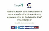 Plan de Acción de Centroamérica la reducción de emisiones ...clacsec.lima.icao.int/Reuniones/2014/Sem-GesMedAmb/Presentacion/1… · Aérea en 1960, los países centroamericanos