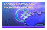 ACCESO A DATOS CON MICROSOFT ADO - Inicio · conjuntos de datos, lo que permite trabajar sin conexión sobre una copia ... XPath XSLT Schema ADO.NET provee una arquitectura extensible,
