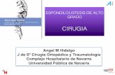 ESPONDILO ALTO GRADO CIRUGIA 2016 MADRID … CIRUGIA INDICADA SI: • SPL de alto grado (30 -50 % deslizamiento incluso en ausencia de síntomas en pacientes inmaduros). • Contraindicación