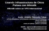Usando Infraestructura de Otros Países con Mikrotikmum.mikrotik.com/presentations/CO17/presentation_4038_14859544…ELASTIX ECE(2009) LINUX LPI-1(2009) / UBUNTU UCP(2009) ... AMAZON,
