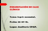 PRESENTACIÓN DE CASO CLÍNICO Tema: Sepsis …pediatria.fundacionpatino.org/docs/news/cc28072015_33.pdf · SEPSIS Temperatura central Síntomas > 38ºC o < 36ºC digestivos: