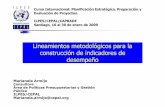 Lineamientos metodológicos para la construcción de ... · Lineamientos metodológicos para la construcción de indicadores de desempeño Marianela Armijo Consultora Área de Políticas