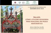 TALLER: GEOGEBRA PARA REALIZAR UN PASEO …thales.cica.es/geogebra/sites/thales.cica.es.geogebra/files/t6.pdf · taller: geogebra para realizar un paseo matemÁtico taller: cÓmo