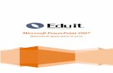 Microsoft PowerPoint 2007 - CETis132cetis132.com.mx/microsoft/Material apoyo PowerPoint 2007.pdf · El asistente explorará el entorno de PowerPoint El asistente conocerá qué es