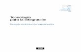 Tecnología para la integración - Sciotecapublicaciones.caf.com/media/1345/167.pdf3 Tecnología para la integración Indice prólogo 7 I. el proyecto 9 Fase I: Diagnóstico del avance