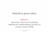 Robótica para niños - mozaikcultural.commozaikcultural.com/wp-content/uploads/2012/03/robotica.pdf · • trabajan los fundamentos de construcción del ... • Los estudiantes aprenden