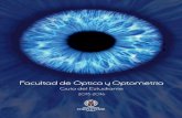 Facultad de Óptica y Optometríaa Facultad... ·  La Clínica Universitaria de Optometría forma parte de las instalaciones de la Facultad de Óptica y Optometría.