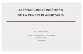 ALTERACIONS CONGÈNITES DE LA FUNCIÓ … · ALTERACIONS CONGÈNITES DE LA FUNCIÓ PLAQUETÀRIA Dr. Ginés Escolar, Servei d’Hemoteràpia i Hemostàsia Hospital Clínic, Barcelona