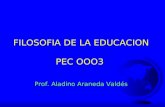 [PPT]Sin título de diapositivaww2.educarchile.cl/UserFiles/P0001/File/Filosofía... · Web viewFILOSOFIA DE LA EDUCACION PEC OOO3 Prof. Aladino Araneda Valdés por el camino de la