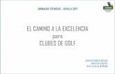 EL CAMINO A LA EXCELENCIA para CLUBES DE GOLF 2017 - El... · el camino hacia la excelencia 1. definiciÓn de excelencia (calidad total) 2. fundamentos bÁsicos 3. proceso de cambio