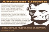 Abraham Lincoln - photos.state.gov · Abraham Lincoln Nacido en la pobreza el 12 de febrero de 1809, Abraham Lincoln llegó a ser uno de los más grandes presidentes de Estados Unidos.