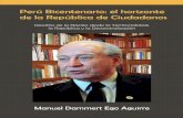 PERÚ BICENTENARIOmanueldammert.com/sites/default/files/Perú Bicentenario... · 2014-01-24 · PERÚ BICENTENARIO: EL HORIZONTE DE LA REPÚBLICA DE CIUDADANOS Desafíos de la Nación