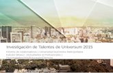 Investigación de Talentos de Universum 2015 - uam.mx · preferencias y expectativas profesionales en comparación con la población en general. Además, comprenda cómo su institución