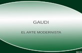 GAUDI - sb535e68b55636883.jimcontent.com · •El principal arquitecto del Modernismo será Antoni Gaudí. Su obra La realiza mayoritariamente en Barcelona. Integra la arquitectura,