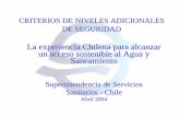 La experiencia Chilena para alcanzar un acceso sostenible ... · 2002 99.7 94.1 42.2 2003 99.8 94.4 65.7. ... Norma Chilena NCh 777/1 y 2 Of 2000: Ubicación de captaciones, protección