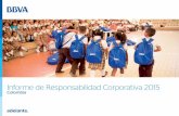 Informe de Responsabilidad Corporativa 2015 está presente en Colombia a través de las siguientes entidades: BBVA Colombia con sus filiales BBVA Fiduciaria SA . y . BBVA Valores S