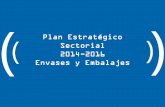Plan Estratégico Sectorial 2014-2016 Envases y Embalajes · 5.Presencia de gremios –Comité de Plásticos SNI 6.Precios competitivos 7.Adecuado nivel de sinergia comercial: lo