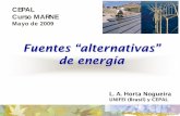 CEPAL Curso MARNE Fuentes “Alternativas” de Energía Contenido Energía: conceptos, recursos y fuentes Energía solar Energía eólica Pequeñas centrales Hidroelectricas Bioenergías