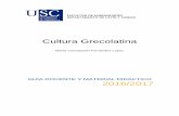 Cultura Grecolatina - usc.es · CULTURA GRECOLATINA . GUÍA DOCENTE CURSO 2016-2017 . I. MATERIA . Cultura Grecolatina (Código G5101104B). Básica en Primer Curso del Grado en Ciencias