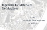 Ingeniería De Materiales No Metálicos³n El objetivo de la Ciencia de los Materiales es alentar a los ingenieros para tomar elecciones informadas respecto del diseño, selección
