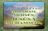 ¿COMO REZABAN LOS PROFETAS Abraham, Moisés, … · Abraham se postró sobre su rostro. (Génesis 17:17) Moisés y Aarón separándose de la gente y entrando en el Tabernáculo de