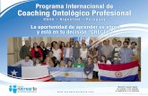 Programa Internacional de Coaching Ontológico Profesional · Cambiando el paradigma del modelo del lenguaje y la comunicación. ... El coaching, y especialmente en ... Crecer depende