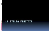 LA ITALIA FASCISTA - Aprendiendo a aprender · El fascismo lleva a cabo una "estatización" de la política: adopta uniformes y lenguaje militar dando gran valor a los símbolos y