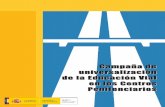 Campaña de universalización - Secretaría General de ... · La inclusión de la Educación Vial en los planes ordinarios de estudios se ha genera-lizado desde 1985 ... carreteras