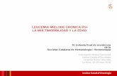 LEUCEMIA MIELODE CRONICA Ph+ LA … · Institut Català d’OncologiaInstitut Català d'Oncologia LEUCEMIA MIELODE CRONICA Ph+ LA MULTIMORBILIDAD Y LA EDAD IV trobada final de residencia