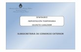 SUBSECRETARIA DE COMERCIO EXTERIOR · El Régimen establece condiciones para la importación temporaria de mercaderías destinadas a recibir un perfeccionamiento industrial, con la