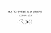 ACCIONES 2016 - fundaciontorodelidia.org · • Un tentadero benéfico en Cercedilla por la pequeña Tania González