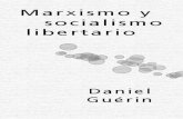 Marxismo y socialismo libertario - Marxists Internet Archive · 2017-10-03 · nidos en esta última frase. En el socialismo auténtico “está el secreto del porvenir —dice Guérin—,