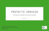 PROYECTO ARRAIGO - enyalatam.comenyalatam.com/wp-content/uploads/2017/11/Proyecto... · Vamos a conseguir que los interesados en venir a los pueblos elegidos, tengan un “Proyecto
