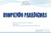 DIEGO FERNANDO CORREA MÉDICO …diegocorreamd.com/.../uploads/2013/10/ROMPIENDO-PARADIGMAS-n.… · PROGRAMACION NEUROLINGÜISTICA 1- Es la influencia del lenguaje sobre nuestra