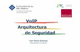 VoIP Arquitectura de Seguridad - RedIRIS - Welcome … · Elementos de seguridad ¿A qu énos enfrentamos? Conclusiones Toni Pérez(CTI@UIB) Exportar servicios a IP ... SIP -Asterisk