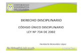 DERECHO DISCIPLINARIO [Modo de compatibilidad]wb.ucc.edu.co/derechodisciplinarpc/files/2011/01/derecho... · 2011-01-25 · La Ley 734 de 2002, por la cual se expide el Código Disciplinario