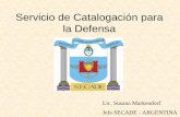 Servicio de Catalogación para la Defensa - AC135 · municipales y observadores del IRAM, la CGE y la UIA. SENAC 71 ... ORGANIGRAMA Ministra de Defensa Secretario de Planeamiento