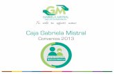 Convenios Caja Gabriela Mistral 2013 - ugs.cl · 55% de descuento sobre el Arancel UCO del Colegio de Odontólogos de Chile. Financiamiento Caja Gabriela Mistral se preocupa de la