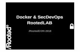 Docker & SecDevOps RootedLAB - rootedcon.com · Objetivos Durante este taller profundizaremos en la tecnología docker que es la más extendida a día de hoy en el sector de IT, abordando,