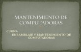 MANTENIMIENTO DE COMPUTADORAS · PPT file · Web view2016-03-22 · CURSO: ENSAMBLAJE Y MANTENIMIENTO DE COMPUTADORAS Las computadoras necesitan ser “limpiados” para mantenerse