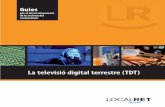 La televisió digital terrestre (TDT) - localret.cat · 1.1. TV terrestre ... La televisió digital terrestre (TDT) és l’evolució natural de la TV analògica terrestre que es
