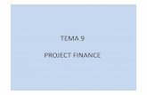 TEMA 9 PROJECT FINANCE · 4.Estructuración compleja y cara: El financiador necesita analizar concienzudamente todos los aspectos del proyecto ya que este es la única garantía de
