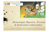 Hemorragia Digestiva. Técnicas de hemostasia … · Ulcera péptica Mallory-Weiss Esofagitis Angiodisplasias o malformaciones vasculares Neoplasias Gastropatía erosiva. Hemorragia