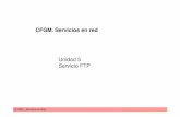 CFGM. Servicios en red - gobiernodecanarias.org · 2º SMR – Servicios en Red. 5 Servicio FTP 3. El servidor FTP Los protocolos empleados para la carga y descarga de archivos desde