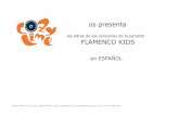 las letras de las canciones de la pandilla FLAMENCO …flamencokids.es/pdf/letras_en_espanol.pdf · COZY TIME sl c/Jazmín 42, 28033 Madrid. Spain. B-85876423. oficina@flamencokids.es.
