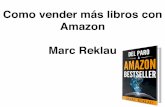 Como vender más libros con Amazon Marc Reklau Reclau. Cómo vender más libros en... · ¿Por que regalar libros? ... Ejemplo si pides libros para ti: . Lo que te pagan por venta