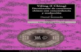 YiJing (I Ching) - yijingdao.org · YiJing (I Ching, o Libro de los Cambios) Diccionario de caracteres chinos, con concordancia y traducción Daniel C. Bernardo