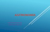 ASTRONOMÍA - svegablasini.files.wordpress.com · ASTRONOMIA Astronomía es la ciencia que estudia la estructura y la composición de los astros, su localización y las leyes de sus