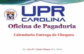 Calendario Entrega de Chequeshome.uprc.upr.edu/info/CalendarioChequesPagaduria2cuat14...Flujograma de la Oficina de Pagaduría FINANZAS Oficina Fiscal Asistencia Económica Contabilidad