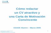 Cómo redactar un CV atractivo y una Carta de …itemsweb.esade.es/webalumni/docs/cv_carta_240309.pdf · 2009-03-30 · una Carta de Motivación Convincente ESADE Alumni ... > Ten